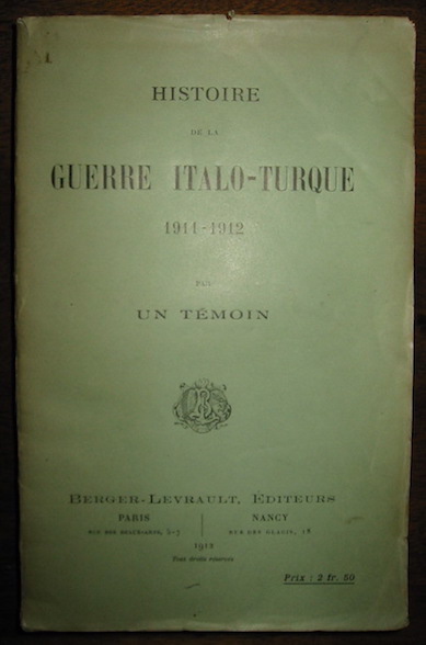  Anonimo Histoire de la guerre italo-turque 1911-1912 par un temoin 1912 Paris-Nancy Berger-Levrault Editeurs